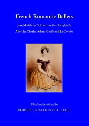 French Romantic Ballets: Jean-Madeleine Schneitzhoeffer, La Sylphide Adolphe-Charles Adam, Giselle and Le Corsaire