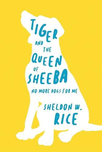 Cover image for Tiger and the Queen of Sheeba: No More Dogs for Me