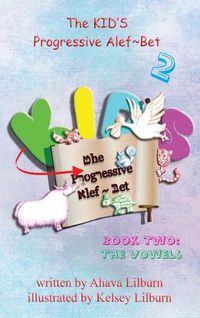 Cover image for The KID'S Progressive Alef Bet: Book Two: The Vowels