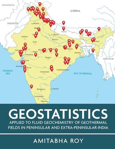 Cover image for Geostatistics Applied to Fluid Geochemistry of Geothermal Fields in Peninsular and Extra-Peninsular India (Full Colour)