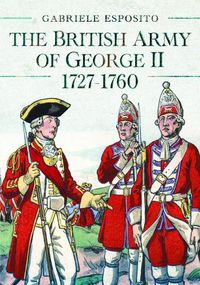 Cover image for The British Army of George II, 1727-1760