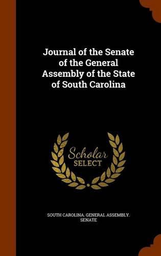 Cover image for Journal of the Senate of the General Assembly of the State of South Carolina