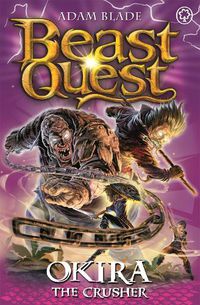 Cover image for Beast Quest: Okira the Crusher: Series 20 Book 3
