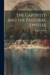 Cover image for The Captivity and the Pastoral Epistles