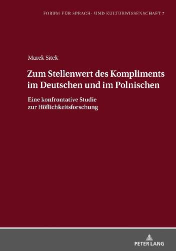 Cover image for Zum Stellenwert Des Kompliments Im Deutschen Und Im Polnischen: Eine Konfrontative Studie Zur Hoeflichkeitsforschung