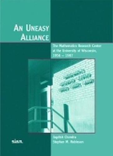 An Uneasy Alliance: The Mathematics Research Center At the University of Wisconsin, 1956-1987