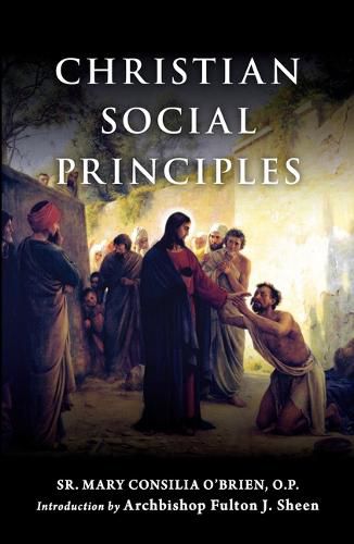 Christian Social Principles: The Complete Guide to Catholic Social Teaching