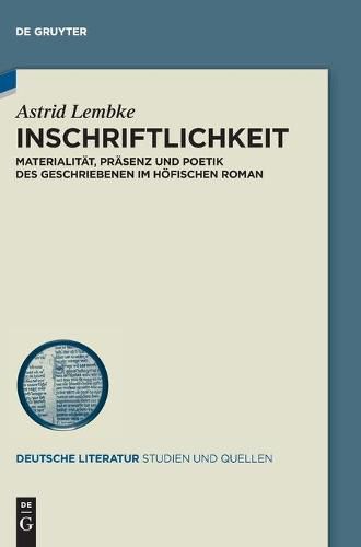 Cover image for Inschriftlichkeit: Materialitat, Prasenz Und Poetik Des Geschriebenen Im Hoefischen Roman