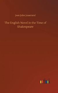 Cover image for The English Novel in the Time of Shakespeare