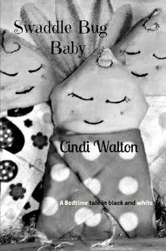 Cover image for Swaddle Bug Baby: a Bedtime Tale in Black and White