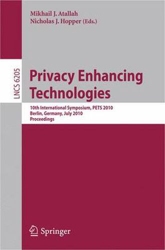 Privacy Enhancing Technologies: 10th International Symposium, PETS 2010, July 21-23, 2010, Berlin, Germany, Proceedings