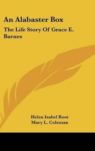 Cover image for An Alabaster Box: The Life Story of Grace E. Barnes
