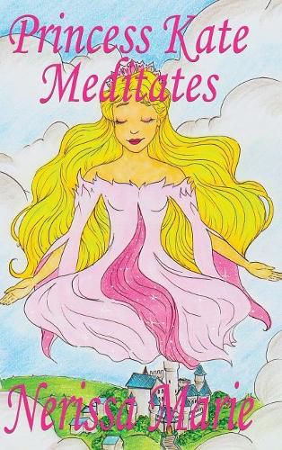 Cover image for Princess Kate Meditates (Children's Book about Mindfulness Meditation for Kids, Preschool Books, Kids Books, Kindergarten Books, Kids Book, Ages 2-8, Toddler Books, Kids Books, Baby Books, Kids Books)