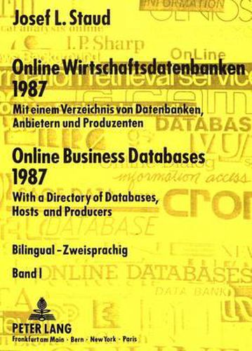 Cover image for Online Wirtschaftsdatenbanken 1987. Online Business Databases 1987: Mit Einem Verzeichnis Von Datenbanken, Anbietern Und Produzenten. with a Directory of Databases, Hosts and Producers. 2 Baende Bilingual - Zweisprachig