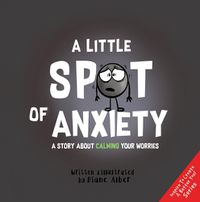 Cover image for A Little Spot of Anxiety