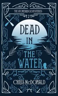 Cover image for Dead in the Water: A modern cosy mystery with a classic crime feel