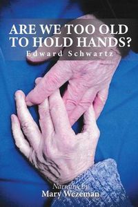 Cover image for Are we too old to hold hands?