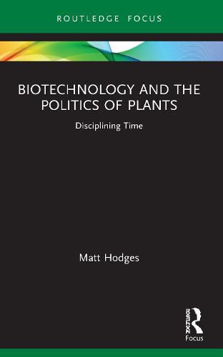 Cover image for Biotechnology and the Politics of Plants