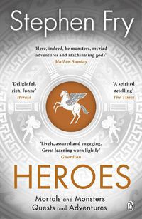 Cover image for Heroes: The myths of the Ancient Greek heroes retold