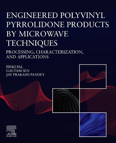Cover image for Engineered Polyvinyl Pyrrolidone Products by Microwave Techniques: Processing, Characterization, and Applications