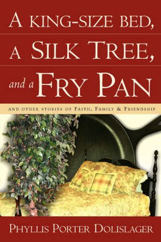 Cover image for A King-Size Bed, a Silk Tree, and a Fry Pan