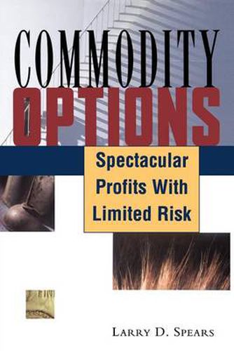 Cover image for Commodity Options: Spectacular Profits with Limited Risk