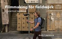 Cover image for Filmmaking for Fieldwork: A Practical Handbook