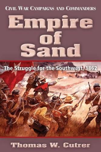 Cover image for Empire of Sand: The Struggle for the Southwest, 1862