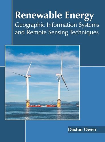 Cover image for Renewable Energy: Geographic Information Systems and Remote Sensing Techniques