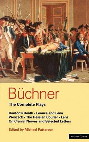 Cover image for Buchner: Complete Plays: Danton's Death; Leonce and Lena; Woyzeck; The Hessian Courier; Lenz; On Cranial Nerves; Selected Letters