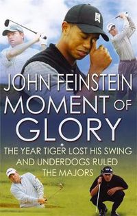 Cover image for Moment Of Glory: The Year Tiger Lost His Swing and Underdogs Ruled the Majors