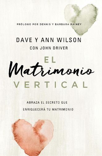 El Matrimonio Vertical: Abraza El Secreto Que Enriquecera Tu Matrimonio