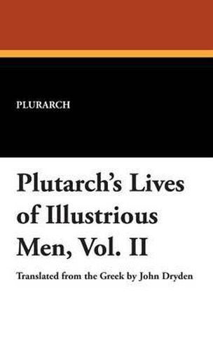 Cover image for Plutarch's Lives of Illustrious Men, Vol. II