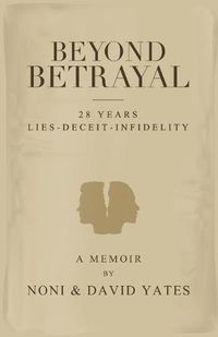 Cover image for Beyond Betrayal - 28 Years Lies - Deceit - Infidelity