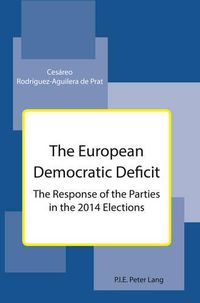 Cover image for The European Democratic Deficit: The Response of the Parties in the 2014 Elections