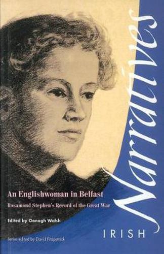 An Englishwoman in Belfast: Rosamond Stephen's Record of the Great War