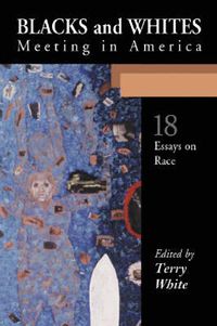 Cover image for Blacks and Whites Meeting in America: Eighteen Essays on Race