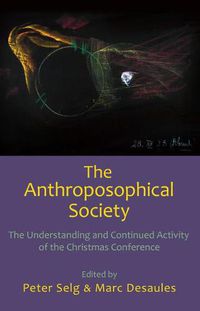 Cover image for The Anthroposophical Society: The Understanding and Continued Activity of the Christmas Conference