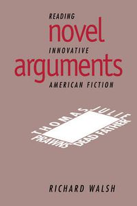 Cover image for Novel Arguments: Reading Innovative American Fiction