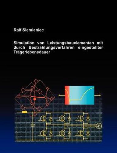 Cover image for Simulation von Leistungsbauelementen mit durch Bestrahlungsverfahren eingestellter Tragerlebensdauer