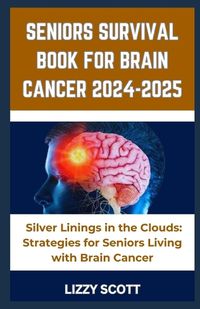 Cover image for Seniors Survival Book for Brain Cancer 2024-2025
