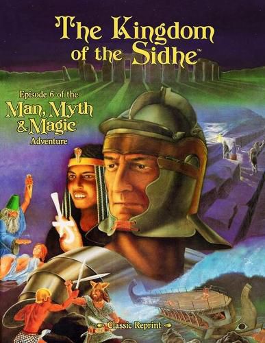 Cover image for The Kingdom of the Sidhe (Classic Reprint): Episode 6 of the Man, Myth & Magic Adventure