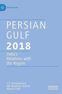 Cover image for Persian Gulf 2018: India's Relations with the Region