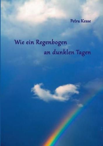 Cover image for Wie ein Regenbogen an dunklen Tagen