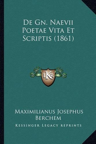 Cover image for de Gn. Naevii Poetae Vita Et Scriptis (1861)