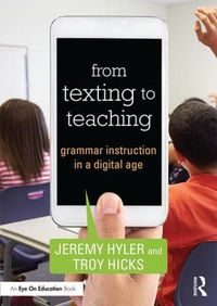 Cover image for From Texting to Teaching: Grammar Instruction in a Digital Age