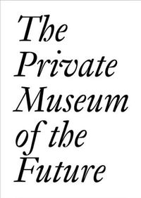 Cover image for The Private Museum of the Future