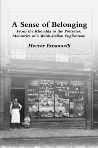 Cover image for A Sense of Belonging: From the Rhondda to the Potteries: Memories of a Welsh-Italian Englishman