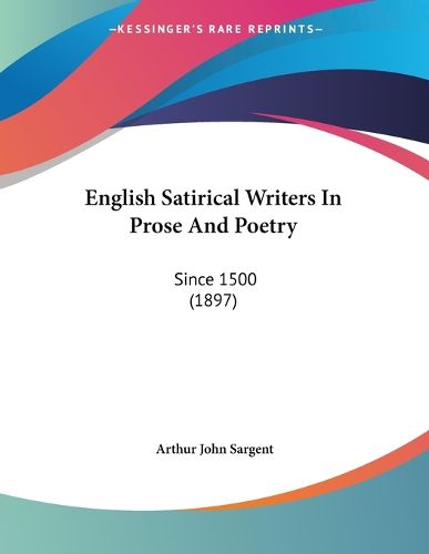 Cover image for English Satirical Writers in Prose and Poetry: Since 1500 (1897)