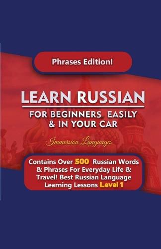 Cover image for Learn Russian For Beginners Easily & In Your Car - Phrases Edition Contains Over 500 Russian Phrases